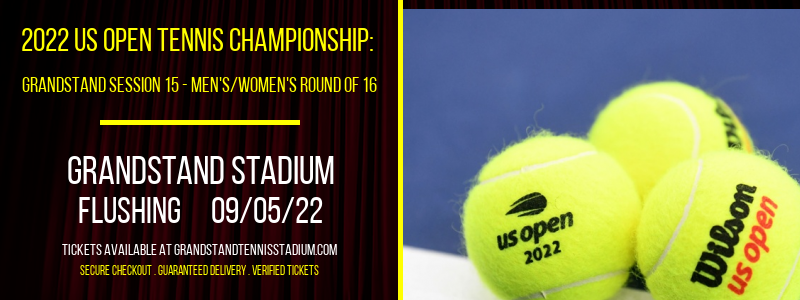 2022 US Open Tennis Championship: Grandstand Session 15 - Men's/Women's Round of 16 at Grandstand Stadium tickets 2022 US Open Tennis Championship: Grandstand Session 15 - Men's/Women's Round of 16 at Grandstand Stadium